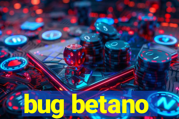 bug betano